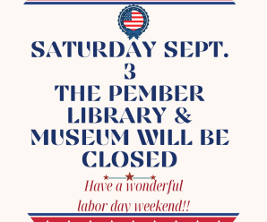 Pember will be Closed on Saturday September 3.