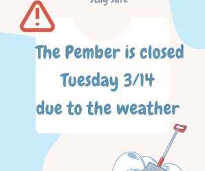 Pember is closed Tuesday 3/14