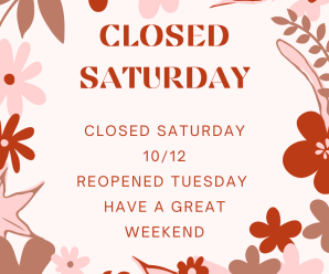 Reminder Closed Saturday